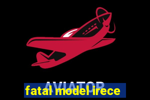 fatal model irece